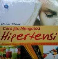 Image of Cara Jitu Mengatasi Hipertensi : Bahayanya, Diagnosis dan Mitos, Pencegahan dan Terapi Penyembuhan
