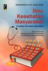 Image of Ilmu Kesehatan Masyarakat : Perspektif Kesehatan Reproduksi