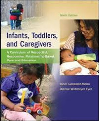 Image of Infant, Toddlers, and Caregivers : A Curriculum of Respectful, Responsive, Relationship-Based Care dan Education, Ninth Edition