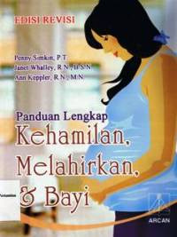 Image of Kehamilan, Melahirkan, dan Bayi : Panduan Lengkap, Edisi revisi