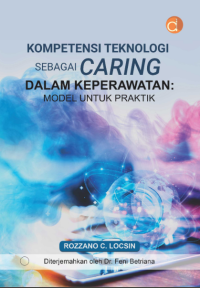 Image of Kompetensi Teknologi sebagai Caring dalam Keperawatan : Model untuk Praktik
