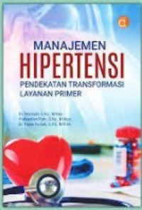 Image of Manajemen Hipertensi : Pendekatan Transformasi Layanan Primer