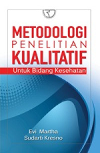 Image of Metodologi Penelitian Kualitatif untuk Bidang Kesehatan