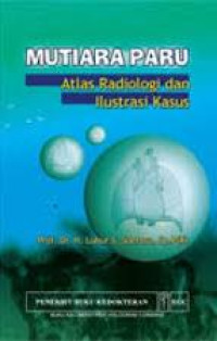 Image of Mutiara Paru : Atlas Radiologi dan Ilustrasi Kasus