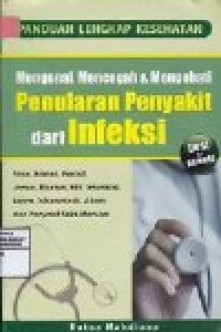 Image of Panduan Lengkap Kesehatan : Mengenal, Mencegah dan Mengobati Penularan Penyakit dari Infeksi
