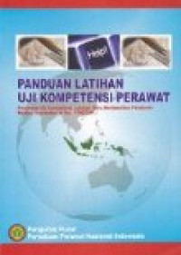 Image of Panduan latihan uji kompentensi perawat : persiapan uji kompetensi lulusan baru berdasarkan peraturan menteri kesehatan RI no. 1796/2011