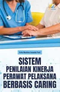 Image of Sistem Penilaian Kinerja Perawat Pelaksana Berbasis Caring