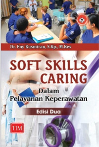 Image of Soft Skills Caring dalam Pelayanan Keperawatan, Edisi 2